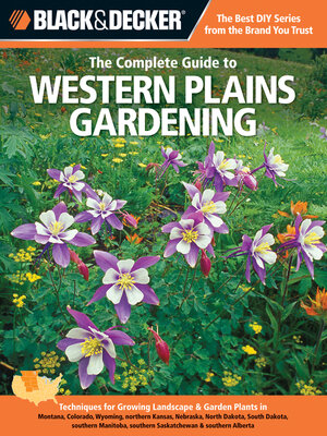 cover image of Black & Decker the Complete Guide to Western Plains Gardening